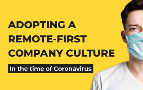 Adopting a remote-first company culture in the time of Coronavirus